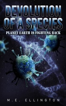 Paperback Devolution of a Species: Planet Earth is Fighting Back Book