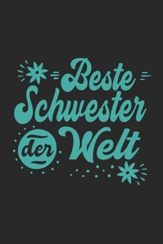 Beste Schwester Der Welt: Schönes Cooles Beste Schwester Der Welt Notizbuch | Planer | Tagebuch - DIN A5 - 120 Blanko Seiten - Lustiges Tolles ... Werdenden Stolzen Schwestern (German Edition)