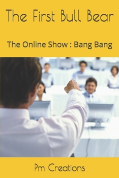 Paperback The First Bull Bear: The Online Show: Bang Bang Book