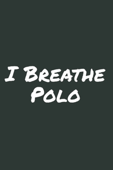 Paperback I Breathe Polo: Blank Lined Notebook Book