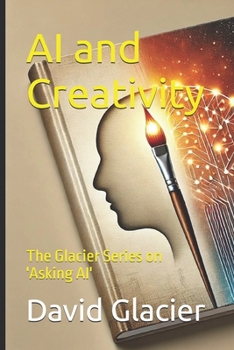 Paperback AI and Creativity: The Glacier Series on 'Asking AI' Book