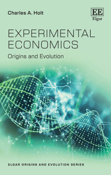 Hardcover Experimental Economics: Origins and Evolution (Elgar Origins and Evolution series) Book