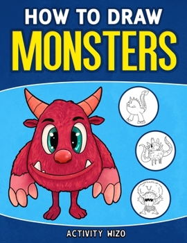 Paperback How To Draw Monsters: An Easy Step-by-Step Guide for Kids Book