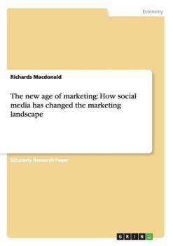Paperback The new age of marketing: How social media has changed the marketing landscape Book