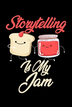 Storytelling is My Jam: Funny Storytelling Journal (Diary, Notebook) Christmas & Birthday Gift for Storytelling Enthusiasts