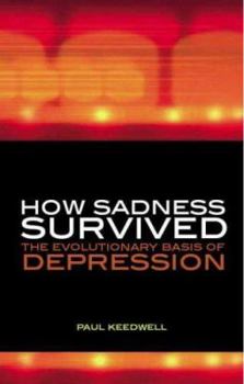 Paperback How Sadness Survived: The Evolutionary Basis of Depression Book