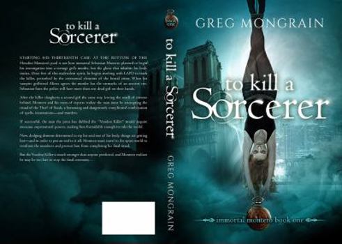 To Kill a Sorcerer - Book #1 of the Immortal Montero