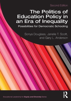 Paperback The Politics of Education Policy in an Era of Inequality: Possibilities for Democratic Schooling Book