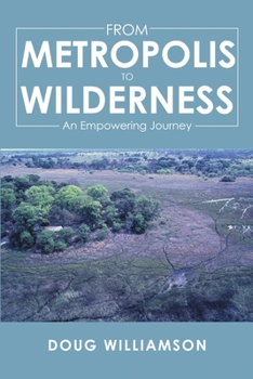 Paperback From Metropolis to Wilderness: An Empowering Journey Book