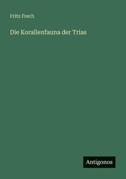 Die Korallenfauna der Trias (German Edition)