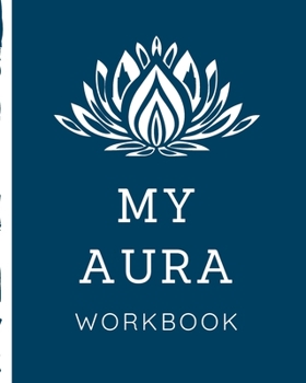 My Aura Workbook: Energy Healers | Reiki Practitioners | Divine | body Vibrations | Healing Hands | Color | Chakra | Outline Body Aura | Grounding | Magical | Vibe Scale