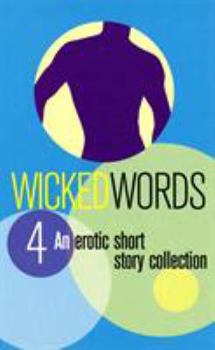 Wicked Words 4: An Erotic Short Story Collection (Wicked Words) - Book #4 of the Wicked Words
