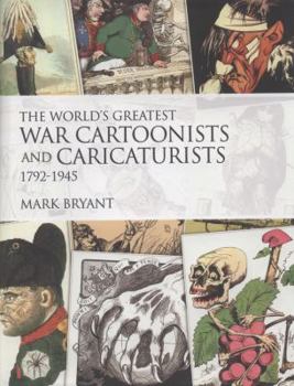 Hardcover The World's Greatest War Cartoonists and Caricaturists, 1792-1945 Book