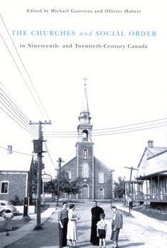 Paperback The Churches and Social Order in Nineteenth- And Twentieth-Century Canada: Volume 45 Book