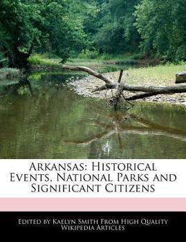 Arkansas : Historical Events, National Parks and Significant Citizens