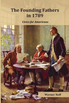Paperback The Founding Fathers in 1789: Civics for Americans Book