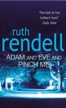 Paperback Adam And Eve And Pinch Me: a superbly chilling psychological thriller from the award-winning queen of crime, Ruth Rendell Book