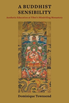 Paperback A Buddhist Sensibility: Aesthetic Education at Tibet's Mindröling Monastery Book