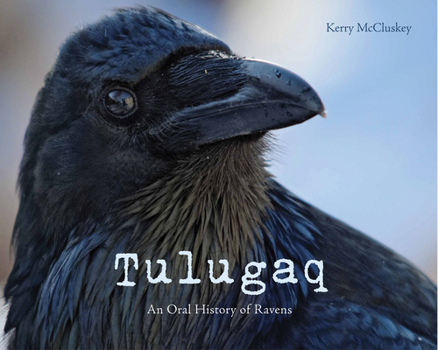 Paperback Tulugaq: An Oral History of Ravens Book