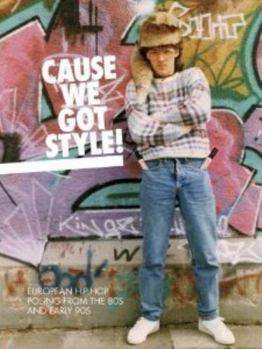 Cause We Got Style!: European Hip Hop Posing from the 80s and Early 90s