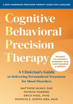 Cognitive Behavioral Precision Therapy: A Clinician’s Guide to Delivering Personalized Treatment for Mood Disorders