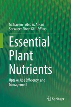 Hardcover Essential Plant Nutrients: Uptake, Use Efficiency, and Management Book