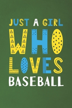 Paperback Just A Girl Who Loves Baseball: Funny Baseball Lovers Girl Women Gifts Dot Grid Journal Notebook 6x9 120 Pages Book