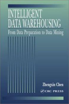 Hardcover Intelligent Data Warehousing: From Data Preparation to Data Mining Book