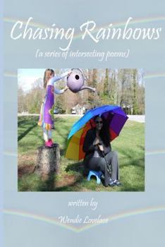Paperback Chasing Rainbows: (a collection of intersecting poems) Book