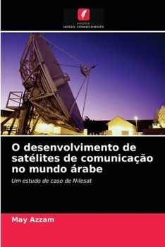 Paperback O desenvolvimento de satélites de comunicação no mundo árabe [Portuguese] Book