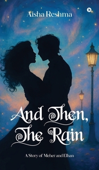 And Then, The Rain: A Story of Meher and Elhan