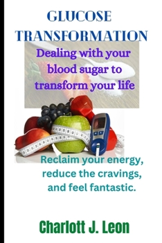 Paperback Glucose Transformation: : Dealing with your blood sugar to transform your life Book