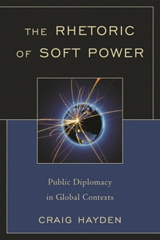Paperback Rhetoric of Soft Power: Public Diplomacy in Global Contexts Book