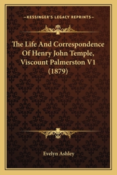 Paperback The Life And Correspondence Of Henry John Temple, Viscount Palmerston V1 (1879) Book