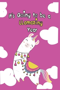 It's Going to Be a Llamazing Year : Llama Composition Notebook - Cute Llama Journal, Birthday Gift for Girls 120 Pages of 6?9 Inch Blank Paper, SoftCover, Matte-Finish