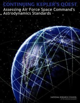 Continuing Kepler's Quest: Assessing Air Force Space Command's Astrodynamics Standards