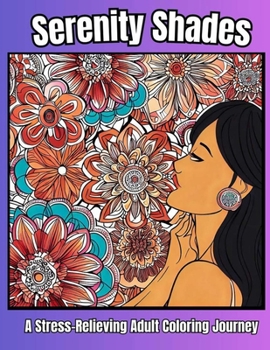 Paperback Serenity Shades A Stress Relieving Adult Coloring Journey 35 Book
