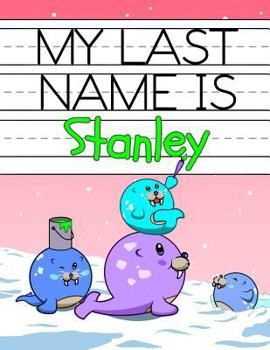Paperback My Last Name is Stanley: Personalized Primary Name Tracing Workbook for Kids Learning How to Write Their Last Name, Practice Paper with 1 Rulin Book