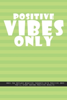 Paperback PISTACHIO GREEN LINED Notebook: Positive vibes only. Once you replace negative thoughts with positive ones you'll start having positive results., crea Book