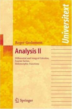 Paperback Analysis II: Differential and Integral Calculus, Fourier Series, Holomorphic Functions Book