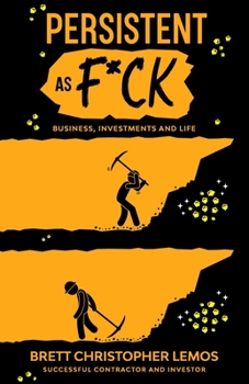Paperback Persistent as F*CK: Business, Investments and Life. Book