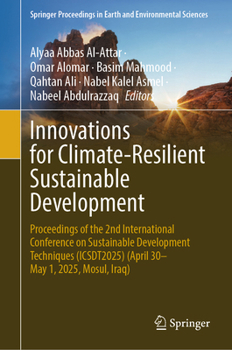 Innovations for Climate-Resilient Sustainable Development: Proceedings of the 2nd International Conference on Sustainable Development Techniques ... in Earth and Environmental Sciences)