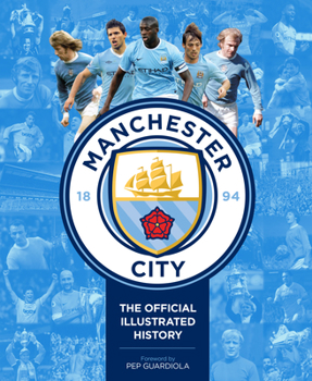 Hardcover Manchester City: The Official Illustrated History: The Official Illustrated History Book