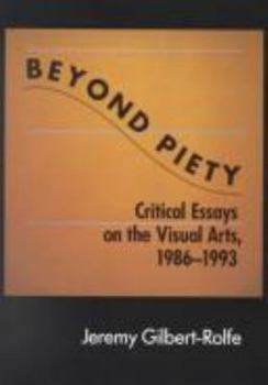 Hardcover Beyond Piety: Critical Essays on the Visual Arts, 1986-1993 Book