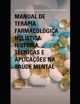 Paperback Manual de Terapia Farmacológica Holística: História, Técnicas e Aplicações na Saúde Mental [Portuguese] Book