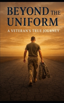 Paperback Beyond The Uniform: A Veteran's True Journey Book
