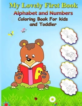 Paperback My Lovely First Book: Alphabet and Numbers Coloring Book for Kids and Toddler Book