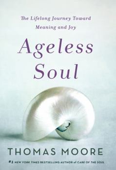 Hardcover Ageless Soul: The Lifelong Journey Toward Meaning and Joy Book