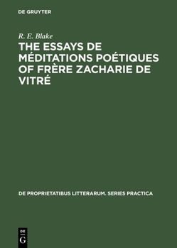 The Essays de Meditations Poetiques of Frere Zacharie de Vitre: A Study in Baroque Poetics