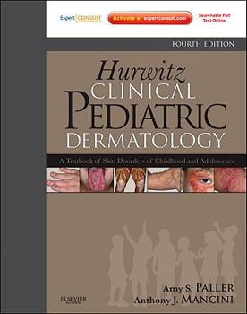 Hardcover Hurwitz Clinical Pediatric Dermatology: A Textbook of Skin Disorders of Childhood and Adolescence Book